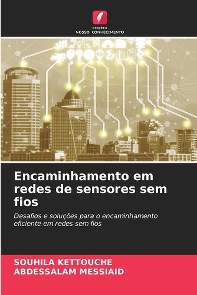Encaminhamento em redes de sensores sem fios by Souhila Kettouche (Portuguese) P
