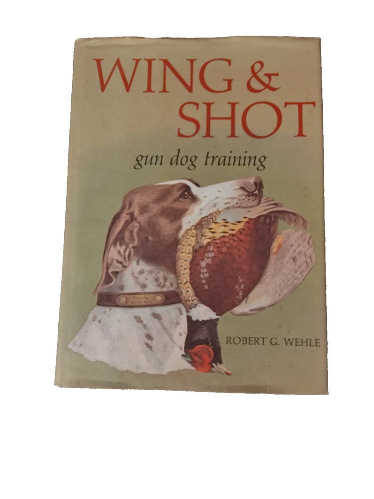 WING & SHOT GUN DOG TRAINING by ROBERT G. WEHLE 1979 HCDJ