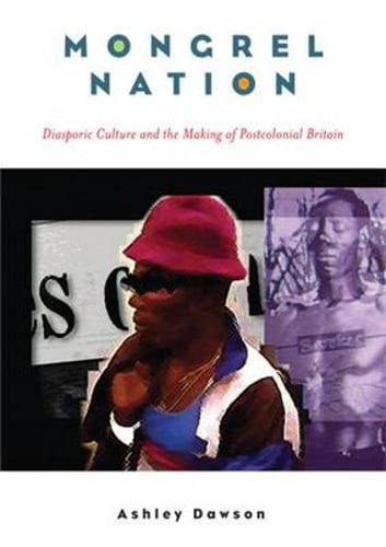 Mongrel Nation: Diasporic Culture and the Making of Postcolonial Britain: Used