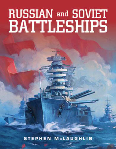 Russian and Soviet Battleships by Stephen McLaughlin: Used