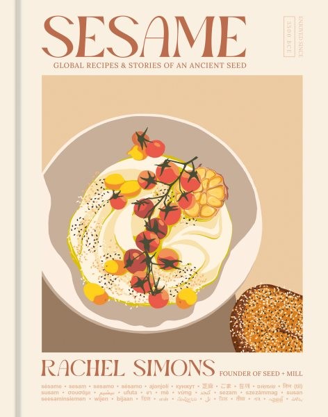 Sesame : Global Recipes & Stories of an Ancient Seed, Hardcover by Simons, Ra...
