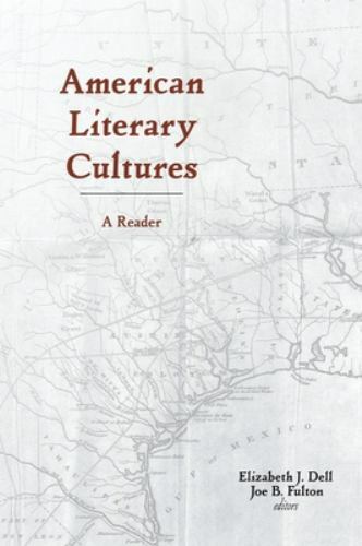 American Literary Cultures : A Reader, Paperback by Dell, Elizabeth J. (EDT);...
