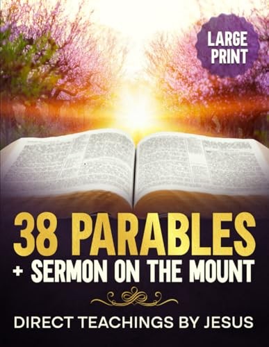 38 Parables + Sermon on the Mount Large Print: Direct Teachings by Jesus