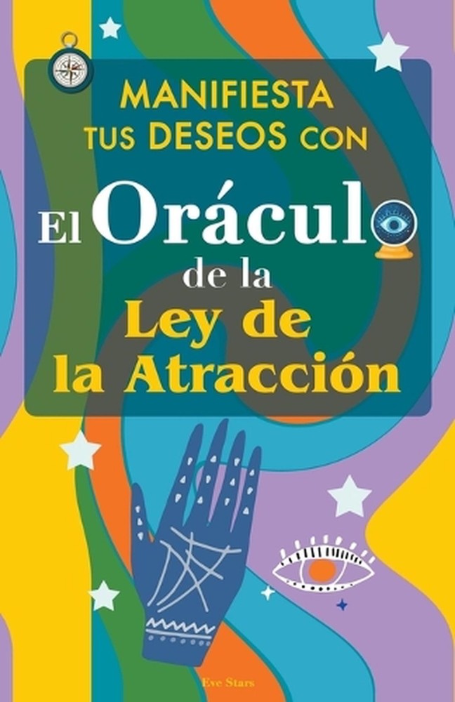 Manifiesta tus Deseos con el Orculo de la Ley de la Atraccin by Eve Stars (Spani