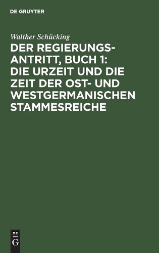 Walther Schücki Der Regierungsantritt, Buch 1: Die Urzeit Und Die Zei (Hardback)
