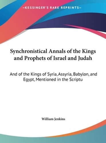 Synchronistical Annals of the Kings and Prophets of Israel and Judah: And of the
