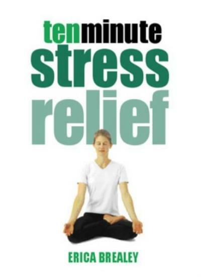 Ten Minute Stress Relief (Ten Minute Series) By Erica Brealey