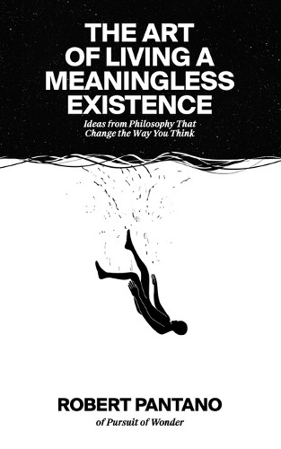 Robert Pantano The Art of Living a Meaningless Existence (Paperback)Another great item from Rarewaves USA | Free delivery!