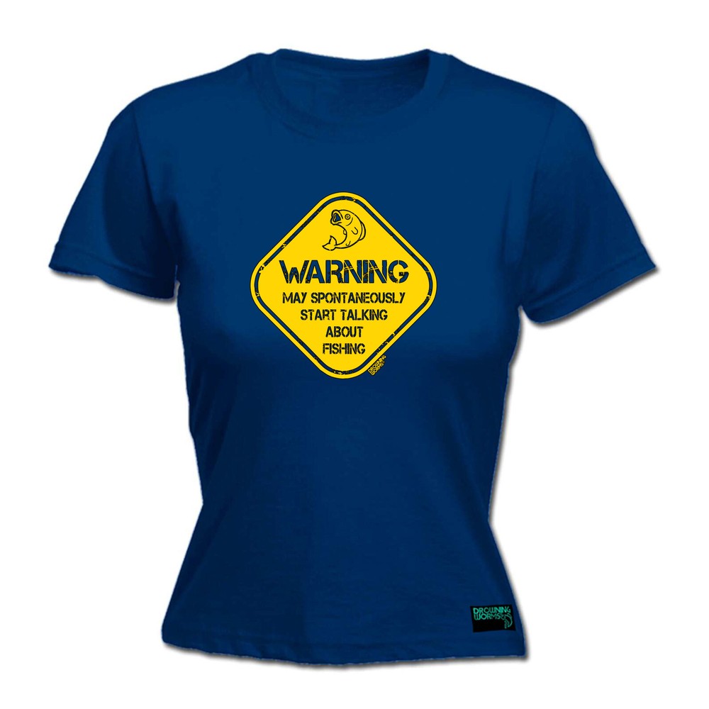 Fishing Dw Warning May Spontaneously Start Talkin - Womens T Shirt Funny T-Shirt
