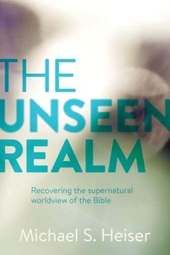 The Unseen Realm: Recovering the Supernatural Worldview of the Bible by Heiser