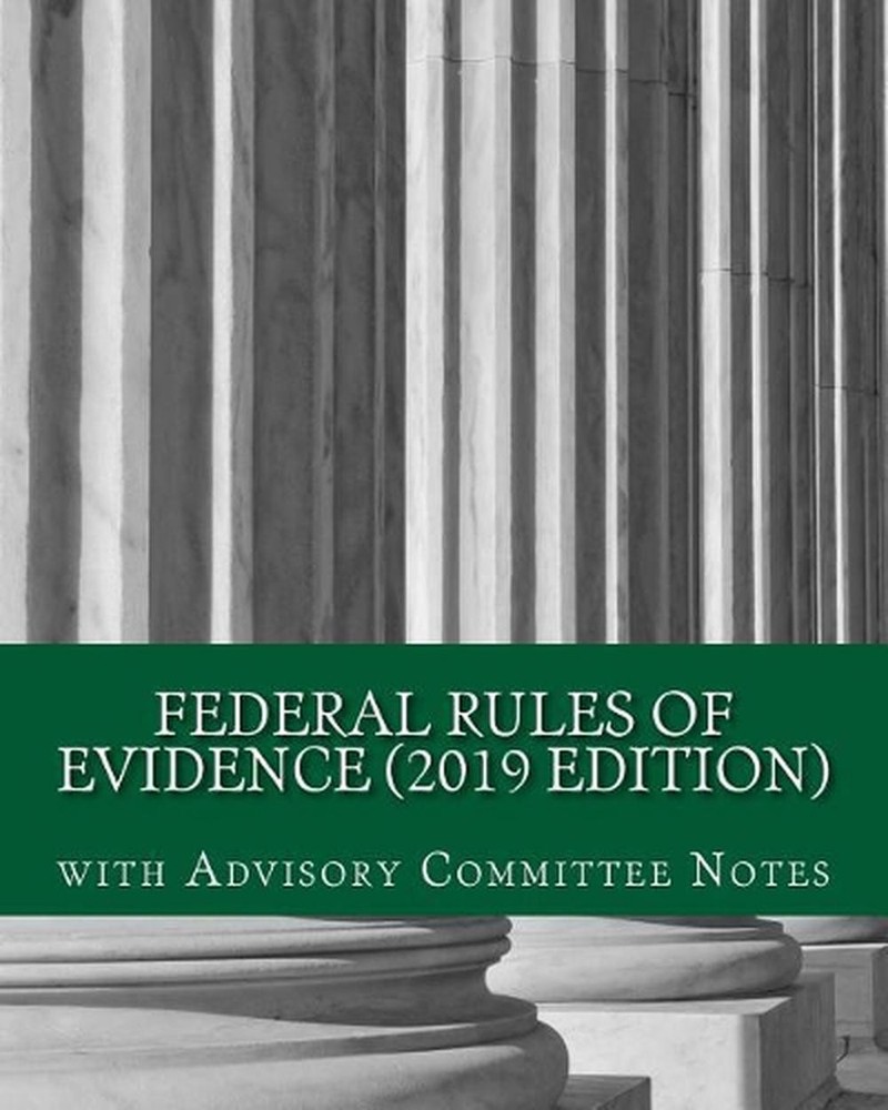 Federal Rules of Evidence (2019 Edition): with Advisory Committee Notes by Hse P