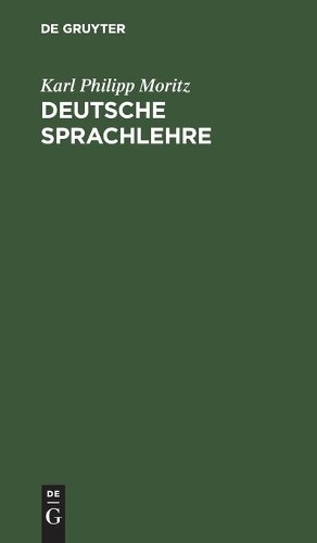 Karl Philipp Moritz Deutsche Sprachlehre (Hardback)