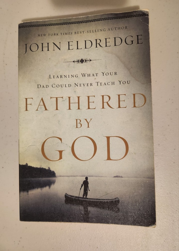 Fathered by God by John Eldredge, Paperback, 2009, Ransomed Heart, Illustrated