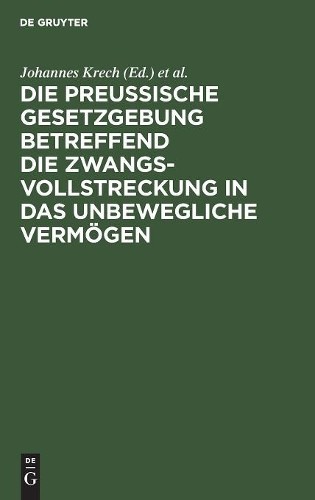 Die Preußische Gesetzgebung betreffend die Zwangsvollstreckung in das (Hardback)