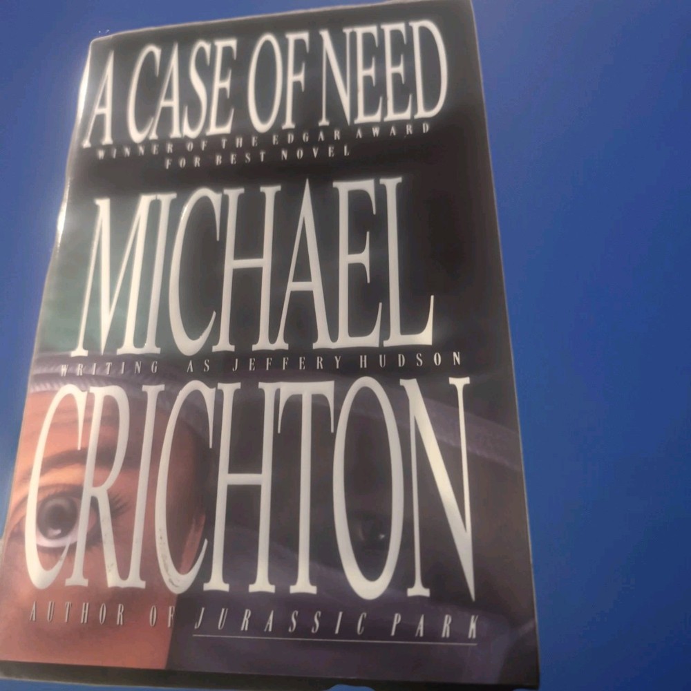 A Case Of Need Hardcover, by Michael Crichton; Jeffery Hudson Murder Mystery