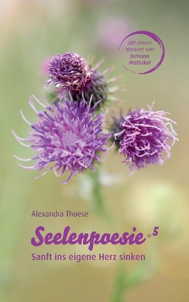 Seelenpoesie 5 - Sanft ins eigene Herz sinken: Poesie, die die Seele streichelt