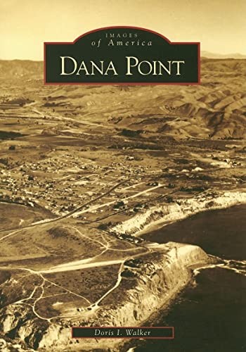 Dana Point (Images of America (Arca..., Walker, Doris I