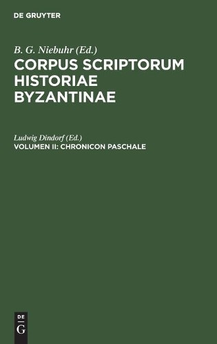 Corpus Scriptorum Historiae Byzantinae. Chronicon Paschale. Volumen I (Hardback)