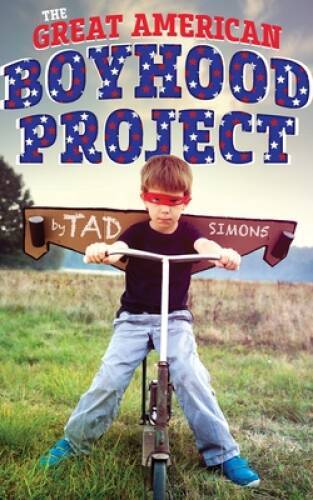 The Great American Boyhood Project - Paperback By Simons, Tad - VERY GOOD