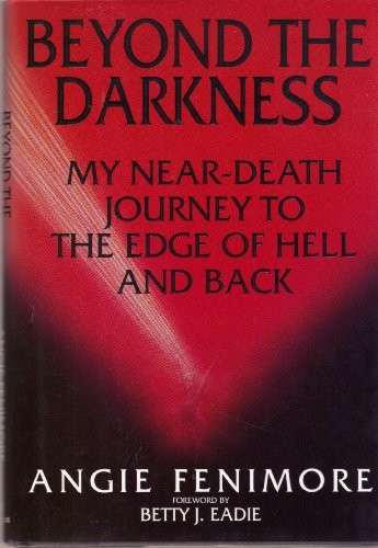 Beyond the Darkness: My near-Death ..., Fenimore, Angie