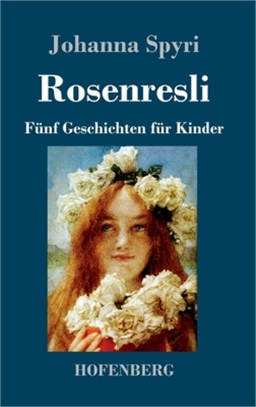 Rosenresli: F�nf Geschichten f�r Kinder (Hardback or Cased Book)