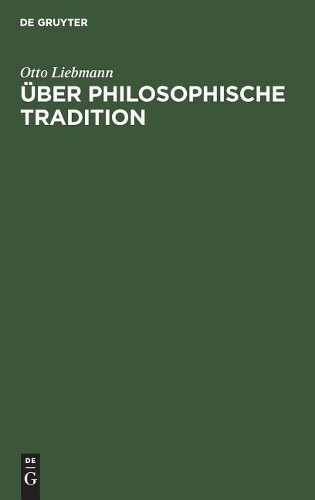 Otto Liebmann Über philosophische Tradition (Hardback)