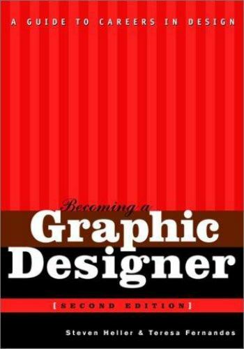 Becoming a Graphic Designer: A Guide to Careers in Design, Heller, Steven,Fernan