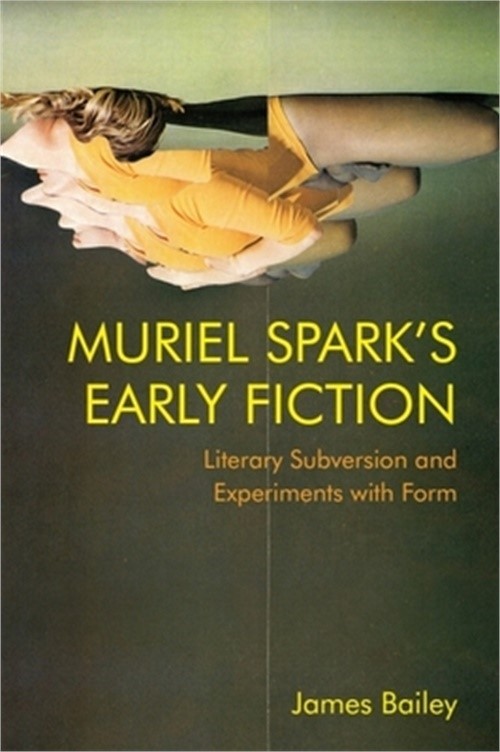 Muriel Spark's Early Fiction: Literary Subversion and Experiments with Form (Pap