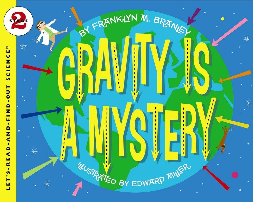 Gravity Is a Mystery: An Acclaimed and Illustrated Science Book About the...