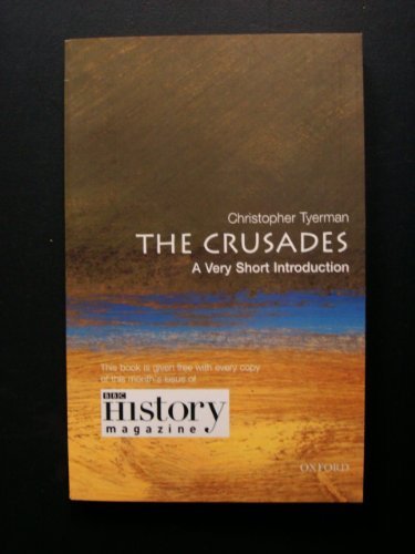 The Crusades : A Very Short Introduction By CHRISTOPHER TYERMAN.