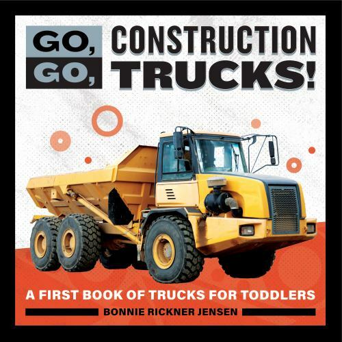 Go, Go, Construction Trucks! : A First Book of Trucks for Toddlers by Bonnie ...