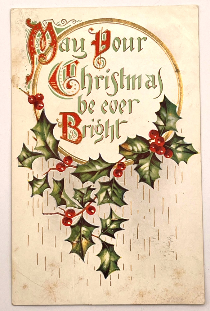 Antique Christmas Postcard Holly Gold Accents Embossed Greetings