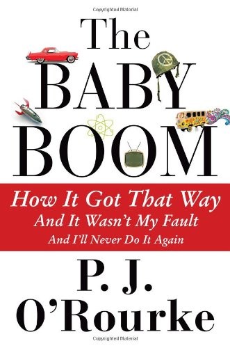The Baby Boom: How It Got That Way an..., O'Rourke, P J