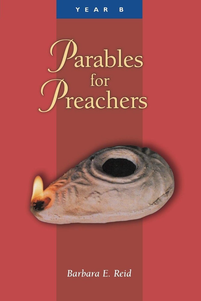 Parables For Preachers: Year B, The Gospel of Mark by Reid OP