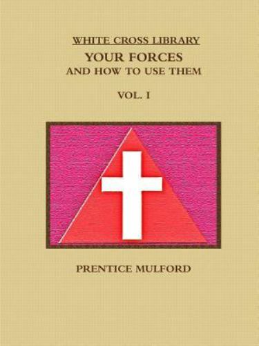 White Cross Library. Your Forces, and How to Use Them. Vol. I., Paperback by ...