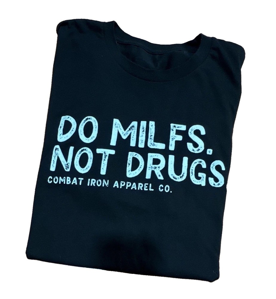 Combat Iron Apparel Co. Men’s Black “Do Milfs Not Drugs” Tee Humor Graphic XL