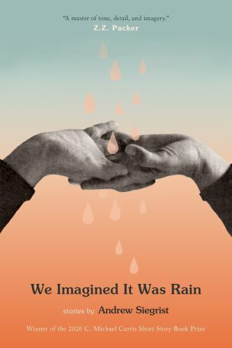 We Imagined It Was Rain, Paperback by Siegrist, Andrew, Brand New, Free shipp...