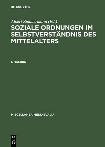 Soziale Ordnungen Im Selbstverständnis Des Mittelalters. 1. Halbbd (Hardback)
