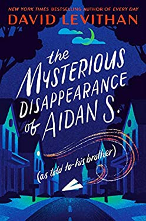 The Mysterious Disappearance of Aidan S. as told to his brother H