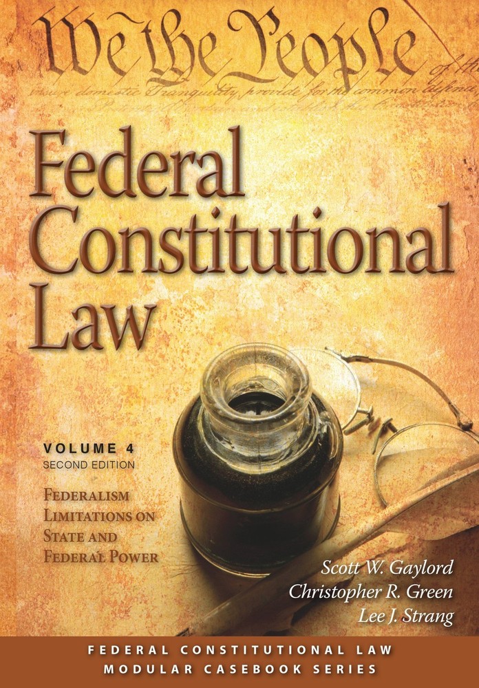 Federal Constitutional Law: Federalism Limitations on State and Federal Powe...