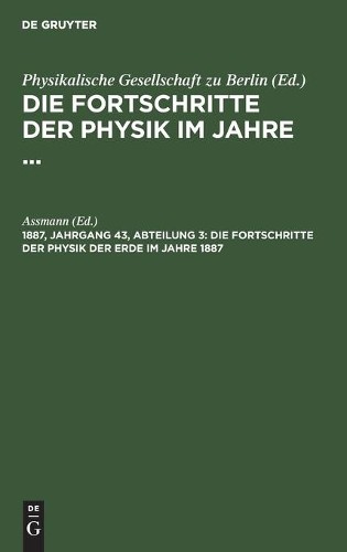 Die Fortschritte Der Physik Der Erde Im Jahre 1887 (Hardback)
