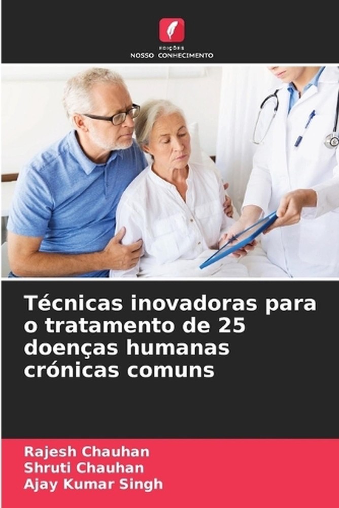 Tcnicas inovadoras para o tratamento de 25 doenas humanas crnicas comuns by Raje