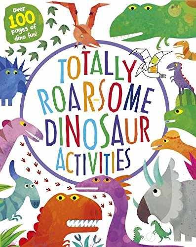 Totally Roar-some Dinosaur Activities: Over - Paperback, by Archer Mandy - New h