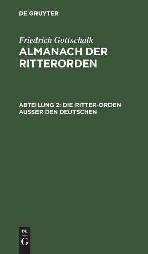 Friedrich Gottschalk Die Ritter-Orden Ausser Den Deutschen (Hardback)