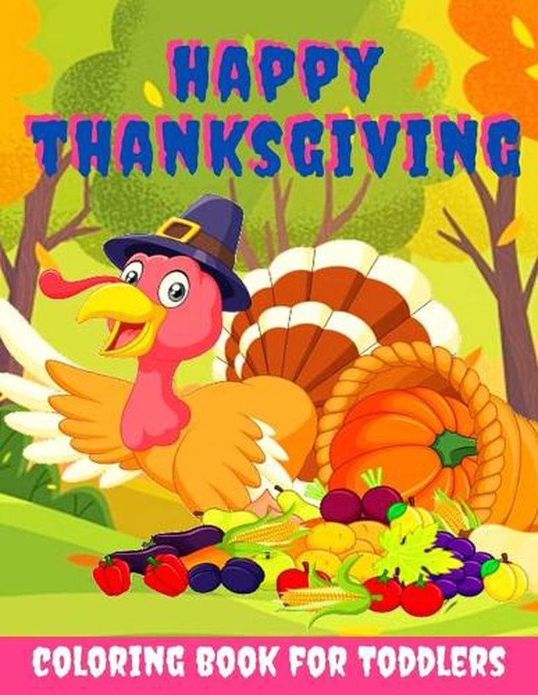 Happy Thanksgiving Coloring Book for Toddlers: Thanksgiving Books for Kids: A Fu