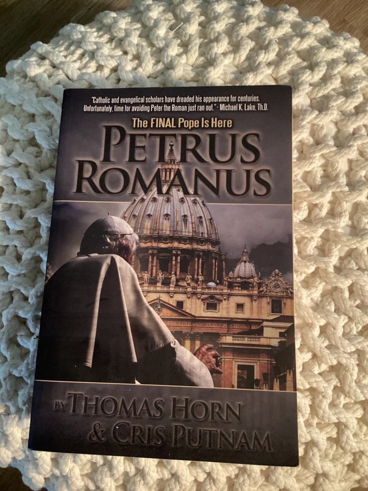 Petrus Romanus The Final Pope Is Here By Thomas Horn Cris Putnam