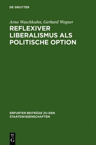 Arno Waschkuhn Gerhard Weg Reflexiver Liberalismus als Politische Opt (Hardback)