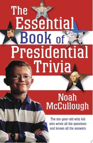 The Essential Book of Presidential Trivia by McCullough, Noah, Good Book