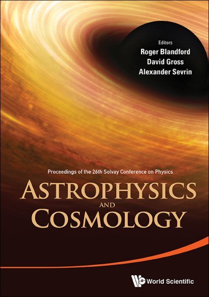 Astrophysics and Cosmology : Proceedings of the 26th Solvay Conference on Phy...