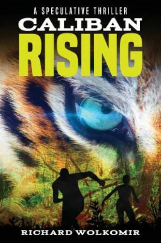 Caliban Rising : A Speculative Thriller, Paperback by Wolkomir, Richard, Bran...